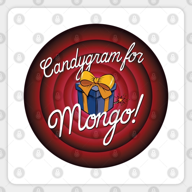 Candygram for Mongo! Magnet by DAFTFISH